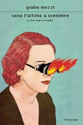 Sono l'ultimo a scendere, di Giulio Mozzi, Mondadori