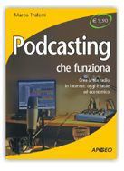Copertina del libro podcasting che funziona di Marco Traferri